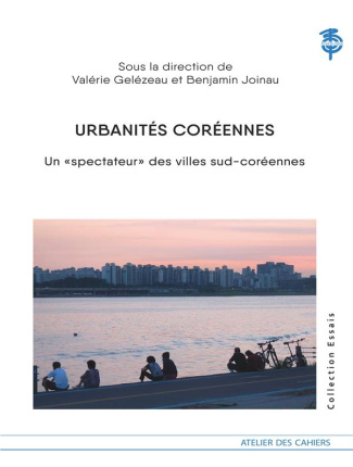 Urbanités coréennes. Un "spectateur" des villes sud-coréennes