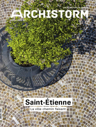 Archistorm Hors-série N° 47 : Saint-Etienne. La ville chemin faisant