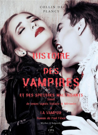 Histoire des vampires et des spectres malfaisants. Suivie de textes signés Voltaire, Mérimée & La va