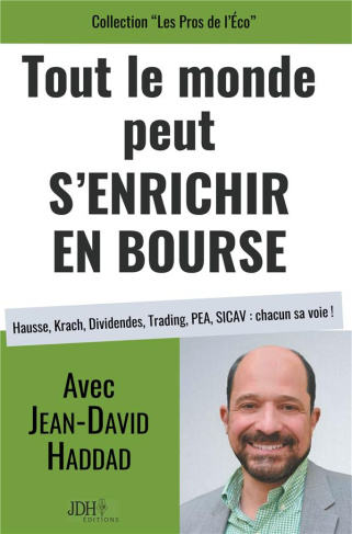 Tout le monde peut s'enrichir en bourse. Hausse, Krach, Dividendes, Trading, PEA, SICAV : chacun sa