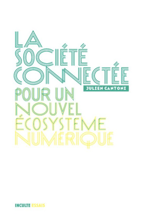 La société connectée / Pour un nouvel écosystème