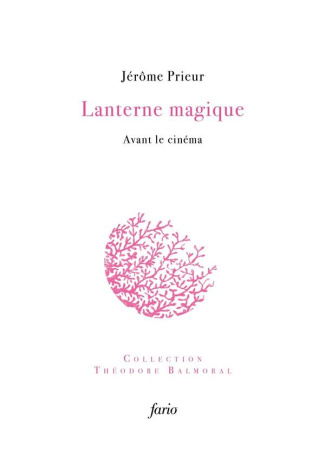 Lanterne magique. Avant le cinéma