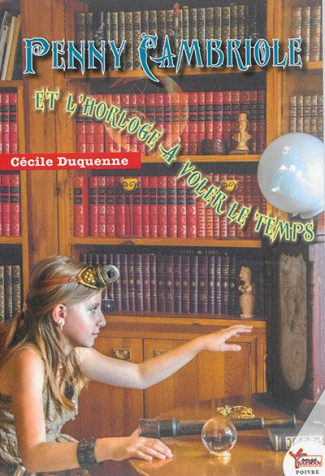 Penny Cambriole : Penny Cambriole et l'horloge à voler le temps