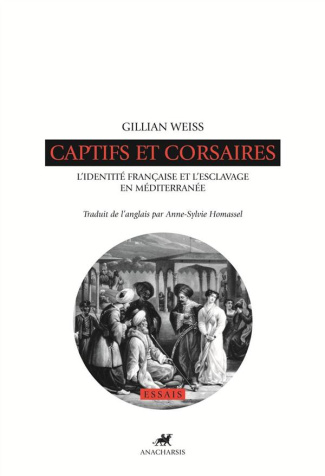 Captifs et corsaires. L'identité française et l'esclavage en Méditerranée