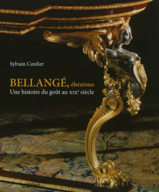 Bellangé, ébénistes. Une histoire du goût au XIXe siècle
