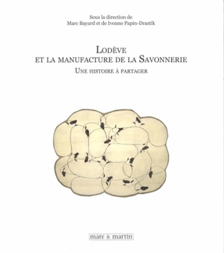 Lodève et la manufacture de la Savonnerie. Une histoire à partager