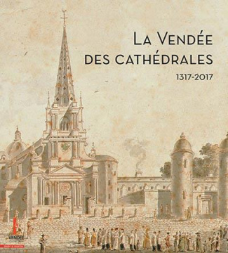 La Vendée des cathédrales . 1317-2017