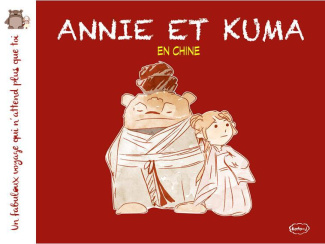 Un fabuleux voyage qui n'attend plus que toi : Annie et Kuma en Chine
