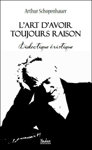 L'art d'avoir toujours raison. Dialectique éristique