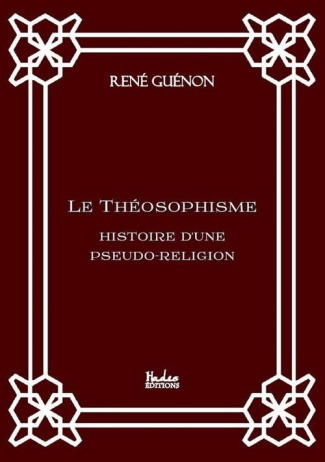 Le Théosophisme. Histoire d'une pseudo-religion