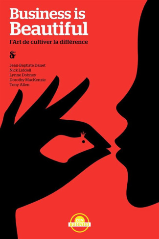 Business is Beautiful. L'Art de cultiver la différence
