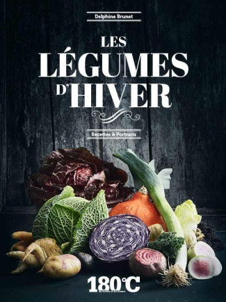 Les légumes d'hiver - Recettes & portraits