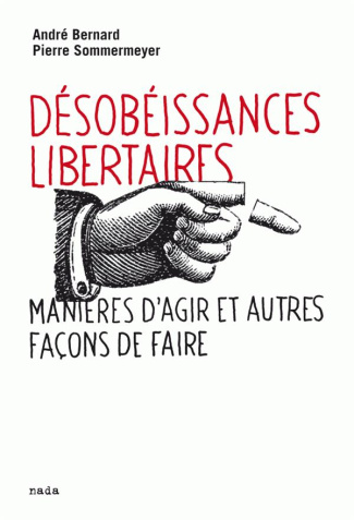 Désobéissances libertaires. Manières d'agir et autres façons de faire suivi de Prendre les armes ? 2