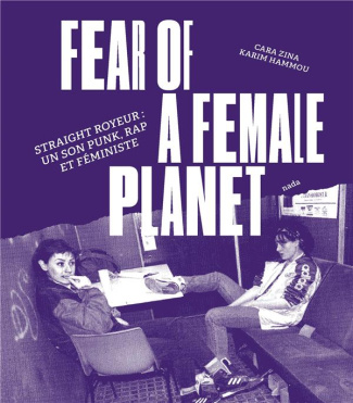 Fear of a Female Planet. Straight Royeur : un son punk, rap et féministe