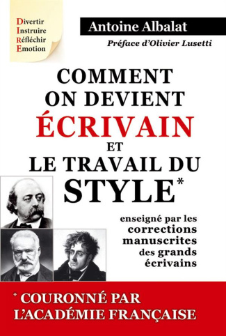 COMMENT ON DEVIENT ECRIVAIN & LE TRAVAIL DU STYLE ENSEIGNE PAR LES MANUSCRITS DES GRANDS ECRIVAINS