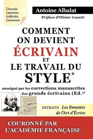 Comment on devient écrivain. Suivi de Le travail du style enseigné par les corrections manuscrites d