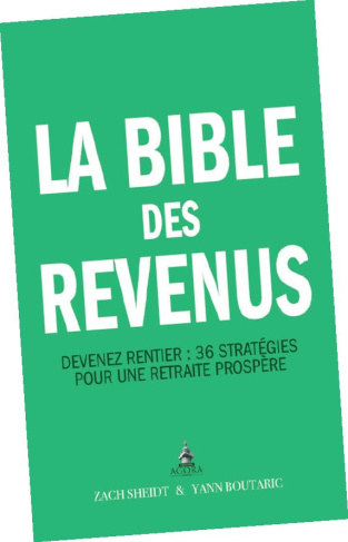 La bible des revenus. Devenez rentier : 36 stratégies pour une retraite prospère