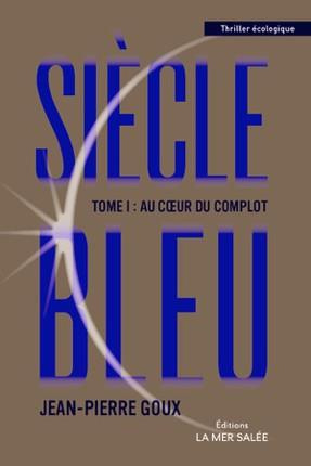 Siècle Bleu Tome 1 : Au coeur du complot