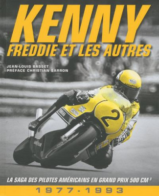 Kenny, Freddie et les autres. La saga des pilotes américains en Grand Prix 500 cm3 (1977-1993)