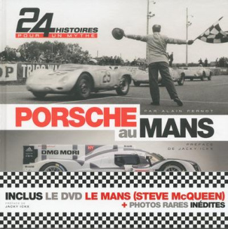 Porsche au Mans. 24 Histoires pour un mythe