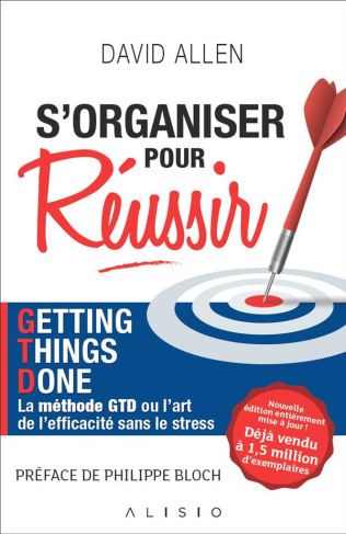 S'organiser pour réussir. La méthode GTD