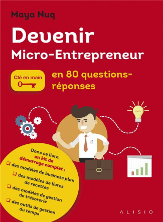 Devenir micro-entrepreneur en 80 questions/réponses