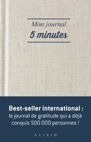 Mon journal 5 minutes. La façon la plus simple et efficace d'être heureux chaque jour