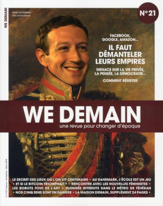 We Demain N° 21, Mars 2018 : Facebook, Google, Amazon... Il faut démanteler leurs empires. Menace su