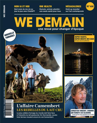 We Demain N° 44, décembre 2023 : L'affaire Camembert, les rebelles du lait cru