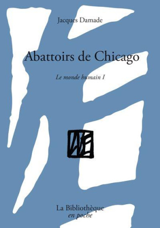 Le monde humain. Tome 1, Abattoirs de Chicago
