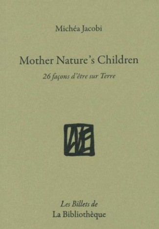 Mother Nature's Children. 26 façons d'être sur Terre