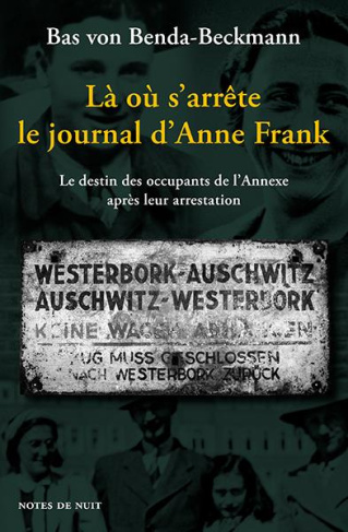 Là où s'arrête le journal d'Anne Frank. Le destin des occupants de l'Annexe après leur arrestation