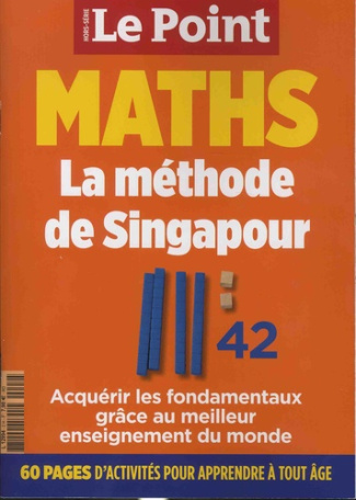 Le Point hors-série N° 2 : Maths. La méthode de Singapour