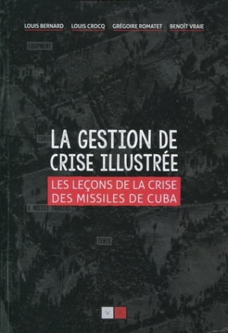 La gestion de crise illustrée. Les leçons de la crise des missiles de Cuba