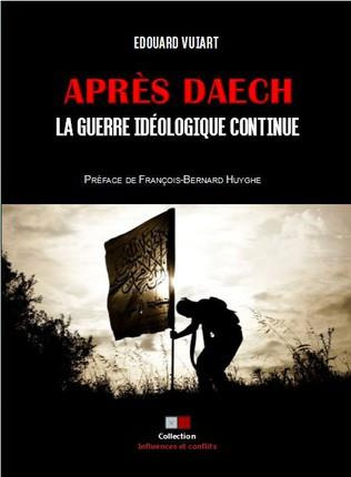 Apres Daech. La guerre idéologique continue