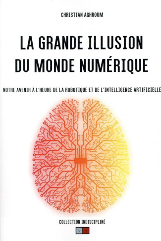 La grande illusion du monde numérique