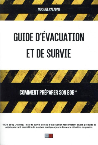 Guide d'évacuation et de survie. Comment préparer son BOB ?