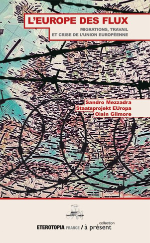 L'Europe des flux. Migrations, travail et crise de l'Union européenne