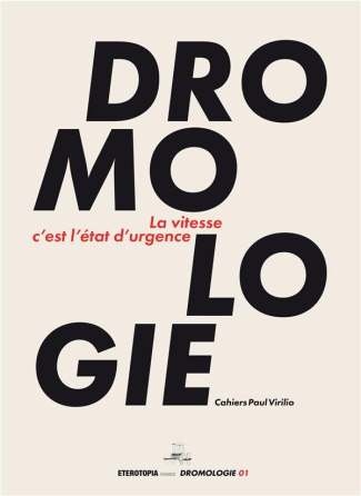 Dromologie : cahiers Paul Virilio N° 1 : La vitesse c'est l'état d'urgence