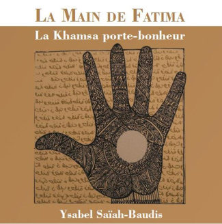 La main de Fatima. La Khamsa porte-bonheur