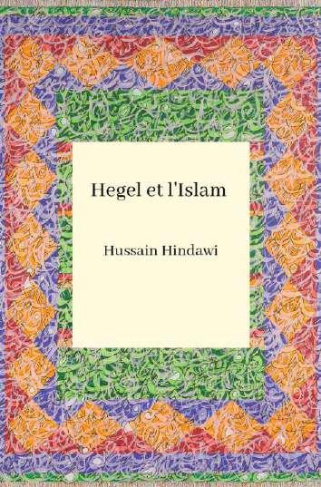 Hegel et l'islam. Révélation ou Révolution de l'Orient ?