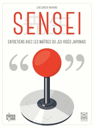 Sensei. Entretiens avec les maîtres du jeu vidéo japonais