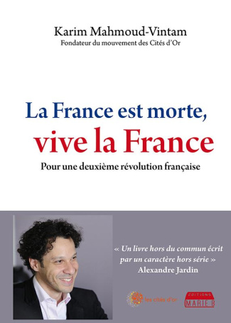 La France est morte, vive la France. Pour une deuxième révolution française
