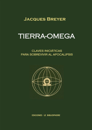 Tierra-omega. Claves iniciaticas para sobrevivir al Apocalipsis