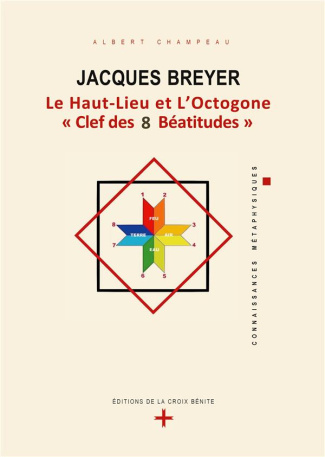 Jacques Breyer. Le Haut-Lieu et l'Octogone, "Clef des 8 Béatitudes"