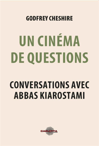 Un cinéma de questions. Conversations avec Abbas Kiarostami