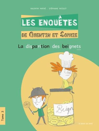 Les enquêtes de Quentin et Sophie Tome 3 : La disparition des beignets [ADAPTE AUX DYS