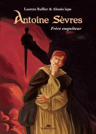 Antoine Sèvres : Frère enquêteur