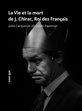 La vie et la mort de J. Chirac, roi des Français. Huit rois (nos présidents), Episode 1