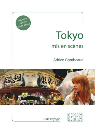 Tokyo mis en scènes. Edition revue et augmentée